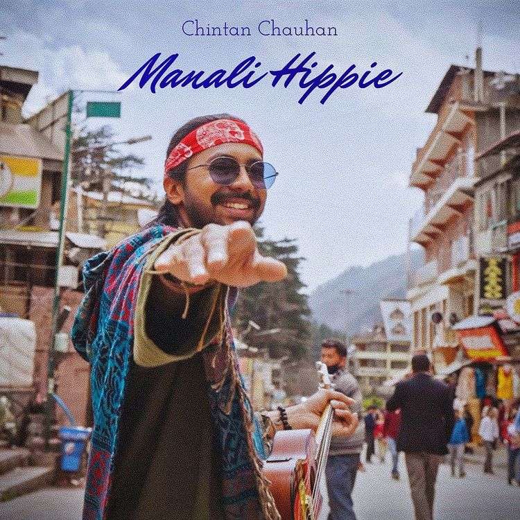 Chintan Chauhan’s latest single “Manali Hippie” sounds convincingly artistic and melodic